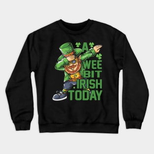 St. Patrick`s Day Irish Today Crewneck Sweatshirt